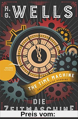 Die Zeitmaschine / The Time Machine (Zweisprachige Ausgabe, Englisch-Deutsch)